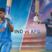 India National Cricket Team Vs Afghanistan National Cricket Team Matches